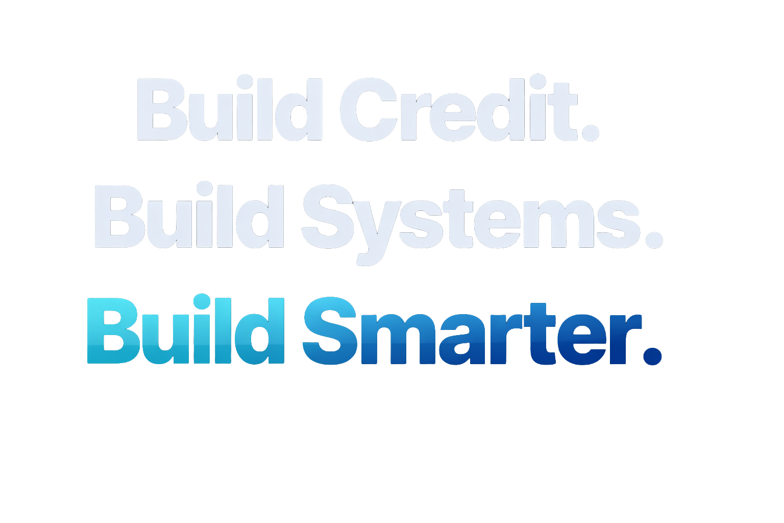 Build Credit. Build Systems. Build Smarter.